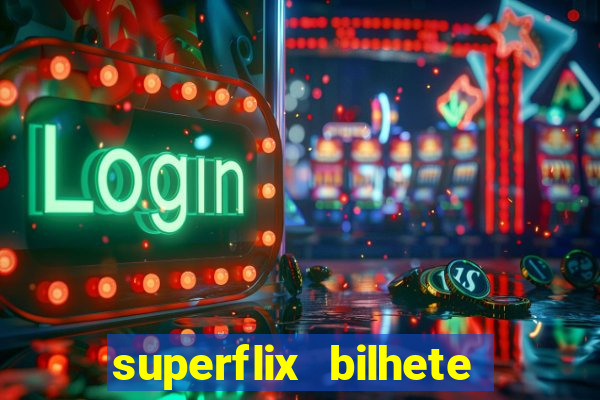 superflix bilhete de loteria